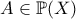 \displaystyle{A\in\mathbb{P}(X)}