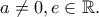 a\ne 0, e\in \Bbb{R}.