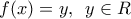 f(x)=y,\,\,\,y\in R