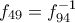 \displaystyle{f_{49}=f_{94}^{-1}}