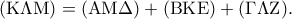 ({\rm K}\Lambda {\rm M}) = ({\rm A}{\rm M}\Delta ) + ({\rm B}{\rm K}{\rm E}) + (\Gamma \Lambda {\rm Z}).