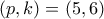 (p,k)=(5,6)