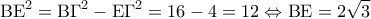 \displaystyle{{\rm B}{{\rm E}^2} = {\rm B}{\Gamma ^2} - {\rm E}{\Gamma ^2} = 16 - 4 = 12 \Leftrightarrow {\rm B}{\rm E} = 2\sqrt 3 }