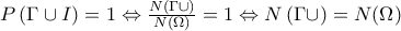 P\left( \Gamma \cup I \right)=1\Leftrightarrow \frac{N\left( \Gamma \cup \Iota  \right)}{N(\Omega )}=1\Leftrightarrow N\left( \Gamma \cup \Iota  \right)=N(\Omega )