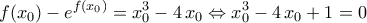 \displaystyle{f(x_0)-e^{f(x_0)}=x_0^3-4\,x_0\Leftrightarrow x_0^3-4\,x_0+1=0}