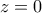 z=0