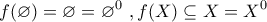 \displaystyle{f(\varnothing)=\varnothing=\varnothing^{0}\,\,,f(X)\subseteq X=X^{0}}