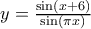 y=\frac{\sin \left ( x+6 \right )}{\sin \left ( \pi x \right ) }