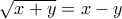 \sqrt{x+y}=x-y