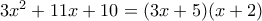 3x^2 +11x+10=(3x+5)(x+2)