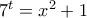 7^{t}=x^{2}+1