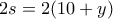 2s=2(10+y)