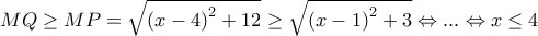 MQ\ge MP=\sqrt{{{(x-4)}^{2}}+12}\ge \sqrt{{{(x-1)}^{2}}+3}\Leftrightarrow ...\Leftrightarrow x\le 4