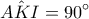 \displaystyle{\hat{AKI}=90^{\circ}}