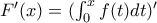 F'(x)=(\int_{0}^{x}{f(t)dt})'