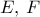 E,\,F