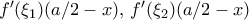 f'(\xi_1)(a/2-x), \,f'(\xi_2)(a/2-x)