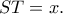 ST=x.