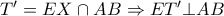 T' =EX\cap AB \Rightarrow ET' \bot AB