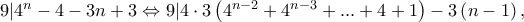 9|{4^n} - 4 - 3n + 3 \Leftrightarrow 9|4 \cdot 3\left( {{4^{n - 2}} + {4^{n - 3}} + ... + 4 + 1} \right) - 3\left( {n - 1} \right),