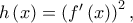 h\left( x \right) = \left( {f{'} \left( x \right)} \right)^2 ,