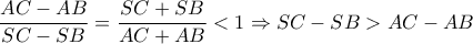  \dfrac{AC-AB}{SC-SB}= \dfrac{SC+SB}{AC+AB}<1 \Rightarrow  SC-SB> AC-AB 