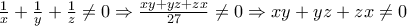 \frac{1}{x}+\frac{1}{y}+\frac{1}{z} \ne 0 \Rightarrow \frac{xy+yz+zx}{27} \ne 0 \Rightarrow xy+yz+zx \ne 0