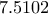 7.5102