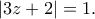 |3z+2|=1.
