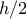 h/2