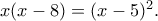 x(x-8)=(x-5)^2.