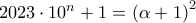 2023\cdot 10^{n}+1=\left ( \alpha +1\right )^{2}