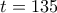 \displaystyle{\,t = 135}