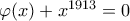 \varphi(x) + x^{1913} =0 