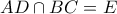 AD\cap BC=E