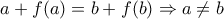 a+f(a)=b+f(b)\Rightarrow a\neq b