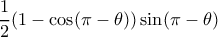 \displaystyle{\frac {1}{2}(1-\cos (\pi - \theta))\sin (\pi - \theta) }