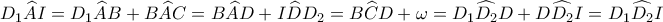 \displaystyle {D_1}\widehat A{I} = {D_1}\widehat AB + B\widehat AC = B\widehat AD + I\widehat D{D_2} = B\widehat CD + \omega  = {D_1}\widehat {{D_2}}D + D\widehat {{D_2}}I = {D_1}\widehat {{D_2}}I