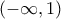 \displaystyle (-\infty ,1)