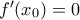 f'(x_0)=0
