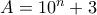 A=10^n+3