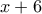 x + 6