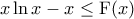 x \ln x - x \leq {\rm F}(x)