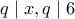 q \mid x, q \mid 6 