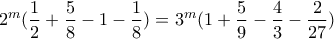 \displaystyle{2^{m}(\frac{1}{2}+\frac{5}{8}-1-\frac{1}{8})=3^{m}(1+\frac{5}{9}-\frac{4}{3}-\frac{2}{27})}