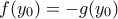f(y_0)=-g(y_0)