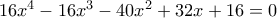16x^4-16x^3-40x^2+32x+16=0