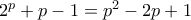 2^p+p-1=p^2-2p+1