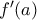 f'(a)