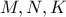 M, N, K